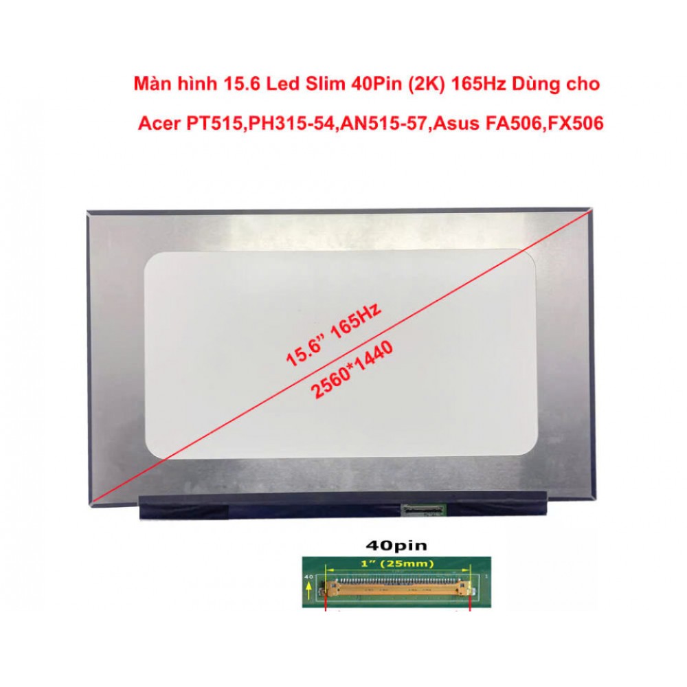 Màn hình 15.6 Led Slim 40Pin (2K) 165Hz dùng cho Acer PT515,PH315-54,AN515-57,Asus FA506,FX506